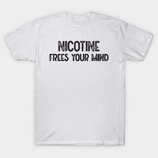 Nicotine Frees Your Mind T-Shirt